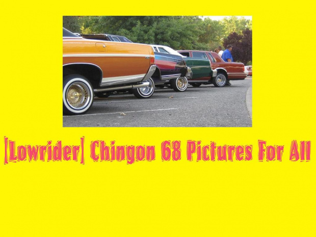 [Lowrider] Chingon 68 Pictures For All #Lowrider #Chingon68 #Pictures #ForAll